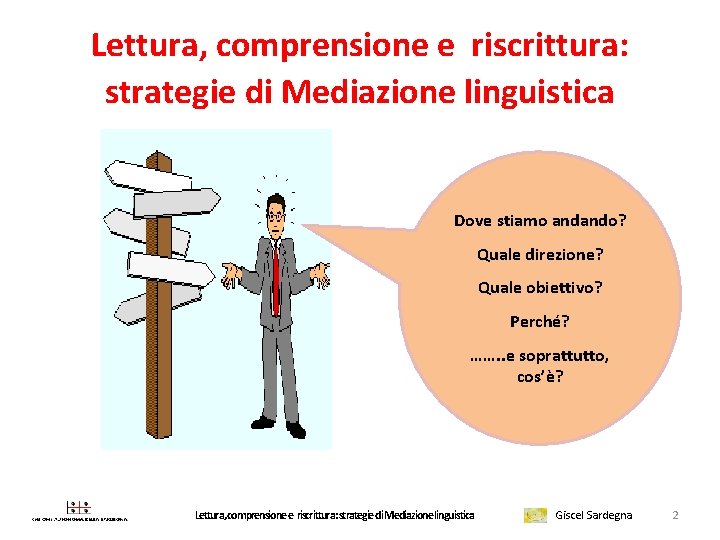 Lettura, comprensione e riscrittura: strategie di Mediazione linguistica Dove stiamo andando? Quale direzione? Quale
