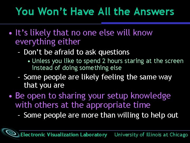 You Won’t Have All the Answers • It’s likely that no one else will You Won’t Have All the Answers • It’s likely that no one else will