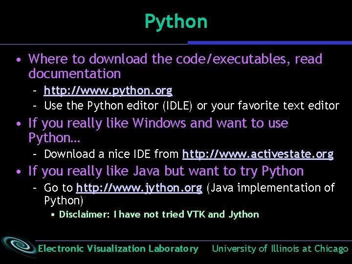Python • Where to download the code/executables, read documentation – http: //www. python. org Python • Where to download the code/executables, read documentation – http: //www. python. org