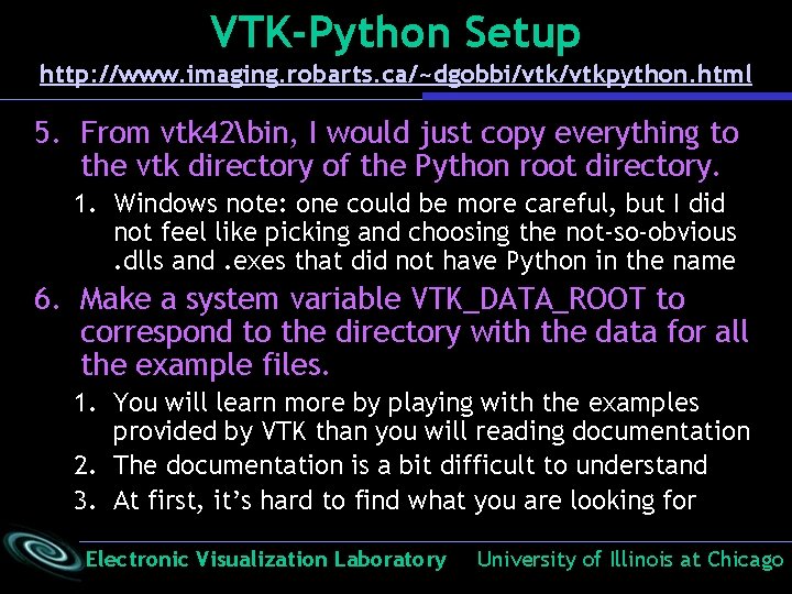 VTK-Python Setup http: //www. imaging. robarts. ca/~dgobbi/vtkpython. html 5. From vtk 42bin, I would VTK-Python Setup http: //www. imaging. robarts. ca/~dgobbi/vtkpython. html 5. From vtk 42bin, I would