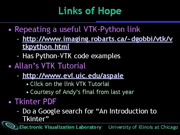 Links of Hope • Repeating a useful VTK-Python link – http: //www. imaging. robarts. Links of Hope • Repeating a useful VTK-Python link – http: //www. imaging. robarts.