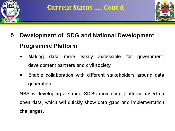 Current Status …. . Cont’d 5. Development of SDG and National Development Programme Platform