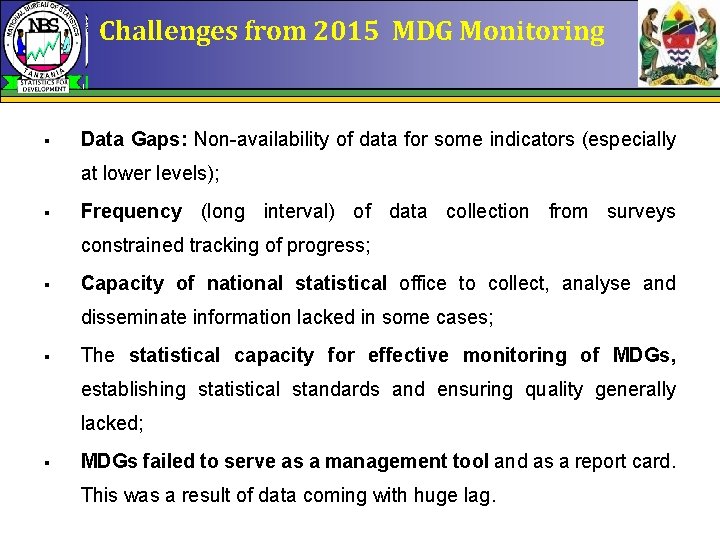 Challenges from 2015 MDG Monitoring § Data Gaps: Non-availability of data for some indicators