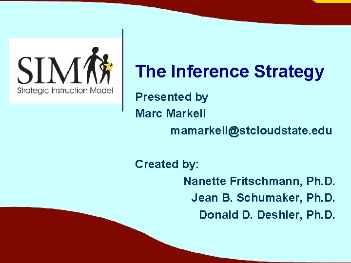 The Inference Strategy Presented by Marc Markell mamarkell@stcloudstate. edu Created by: Nanette Fritschmann, Ph.