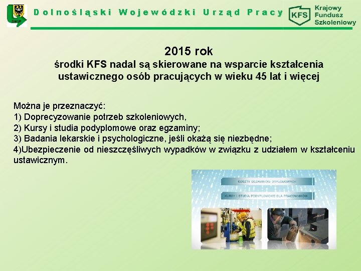 Dolnośląski Wojewódzki Urząd Pracy 2015 rok środki KFS nadal są skierowane na wsparcie kształcenia