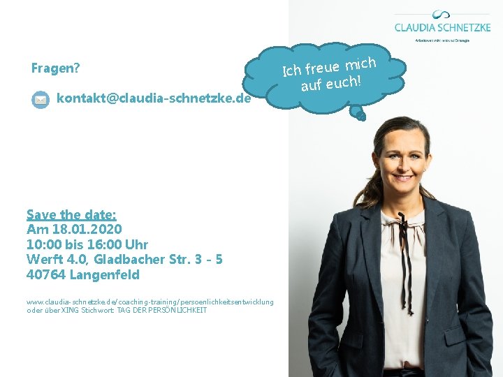 Fragen? kontakt@claudia-schnetzke. de Save the date: Am 18. 01. 2020 10: 00 bis 16: