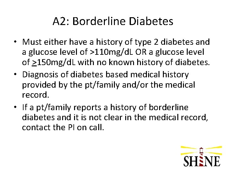 A 2: Borderline Diabetes • Must either have a history of type 2 diabetes