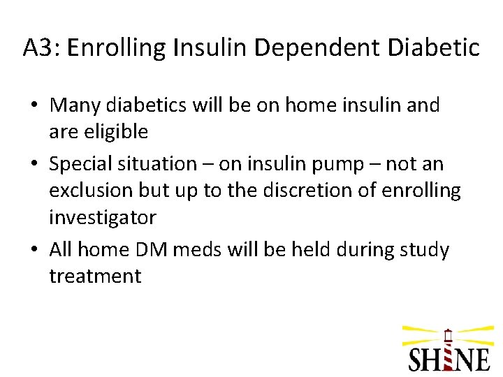 A 3: Enrolling Insulin Dependent Diabetic • Many diabetics will be on home insulin
