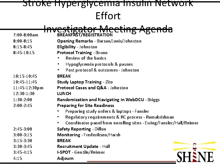 Stroke Hyperglycemia Insulin Network Effort Investigator Meeting Agenda 7: 00 -8: 00 am BREAKFAST/REGISTRATION