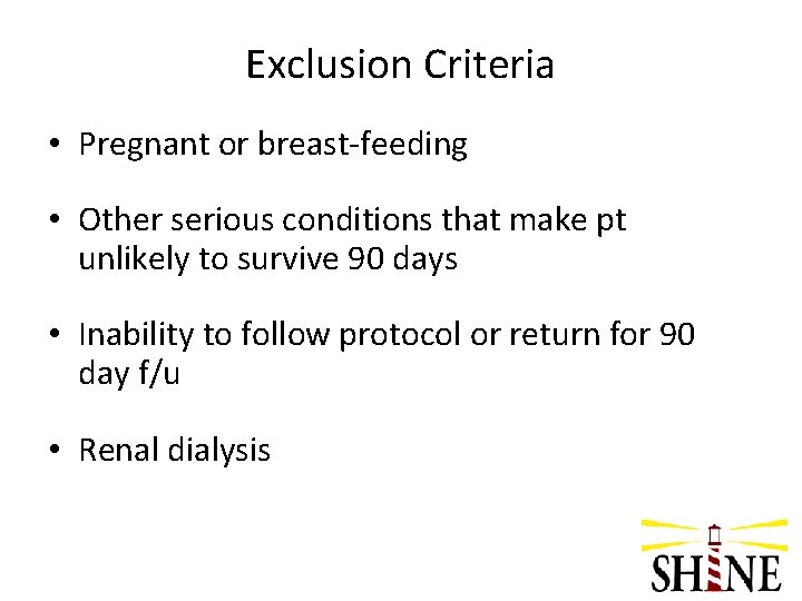 Exclusion Criteria • Pregnant or breast-feeding • Other serious conditions that make pt unlikely