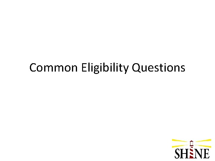 Common Eligibility Questions 