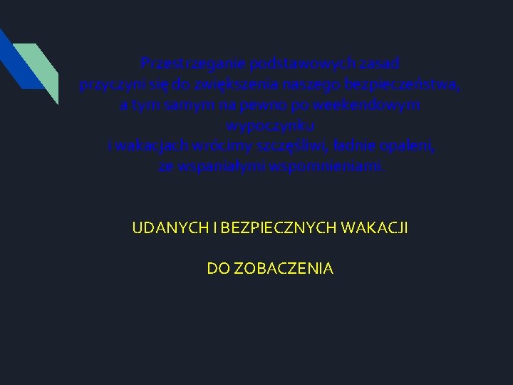 Przestrzeganie podstawowych zasad przyczyni się do zwiększenia naszego bezpieczeństwa, a tym samym na pewno