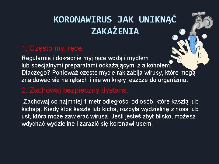 KORONAWIRUS JAK UNIKNĄĆ ZAKAŻENIA 1. Często myj ręce. Regularnie i dokładnie myj ręce wodą