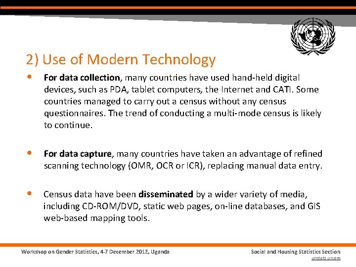 2) Use of Modern Technology • For data collection, many countries have used hand-held