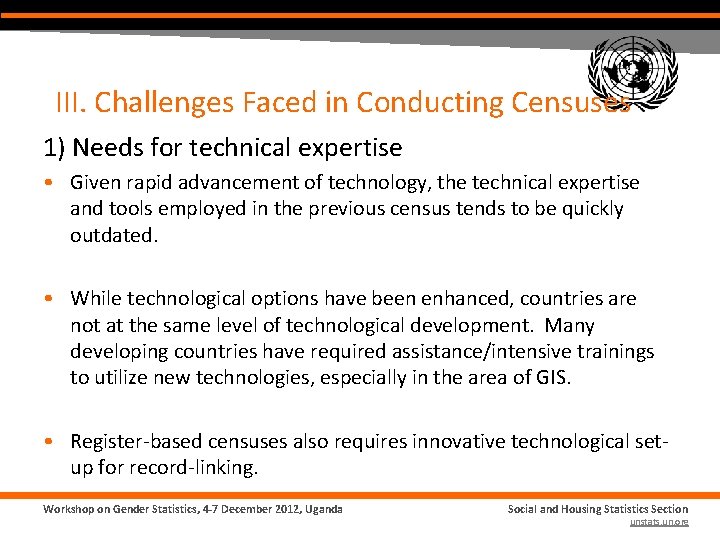 III. Challenges Faced in Conducting Censuses 1) Needs for technical expertise • Given rapid