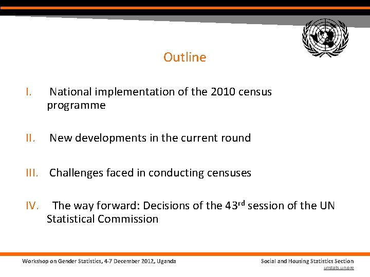 Outline I. National implementation of the 2010 census programme II. New developments in the