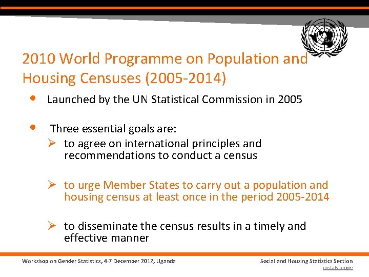 2010 World Programme on Population and Housing Censuses (2005 -2014) • Launched by the