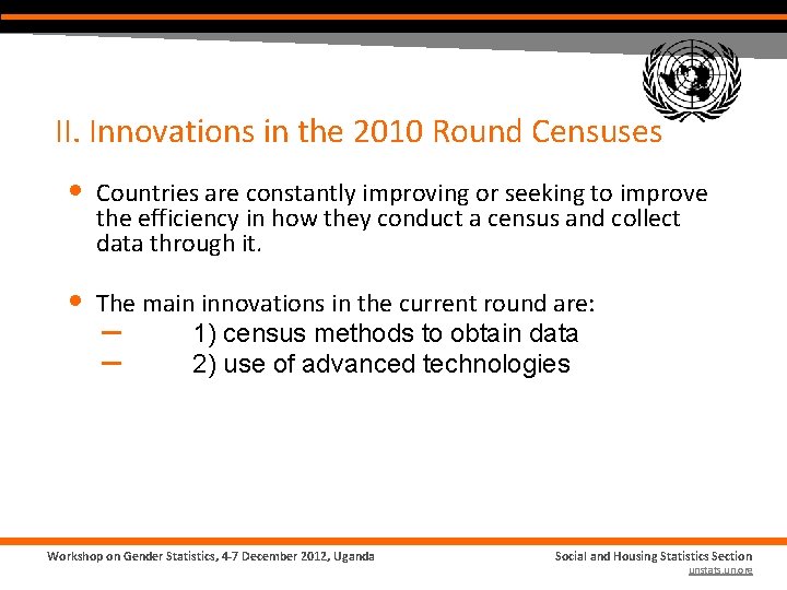 II. Innovations in the 2010 Round Censuses • Countries are constantly improving or seeking