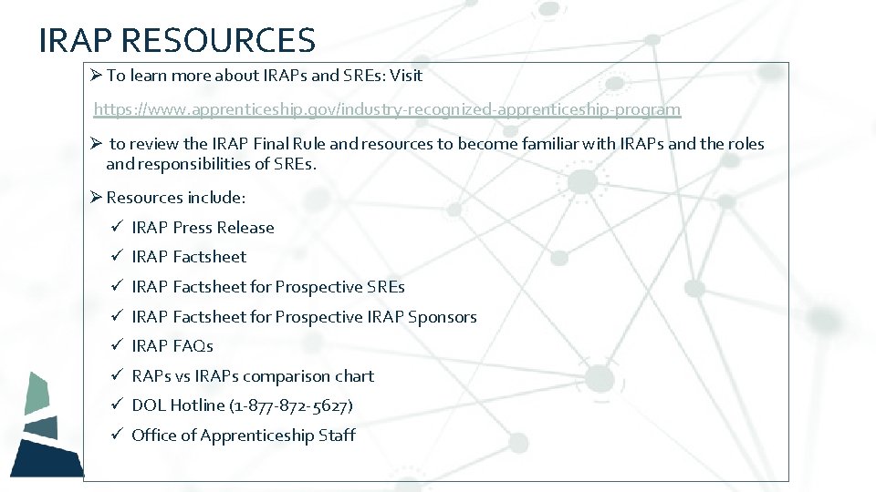 IRAP RESOURCES Ø To learn more about IRAPs and SREs: Visit https: //www. apprenticeship.