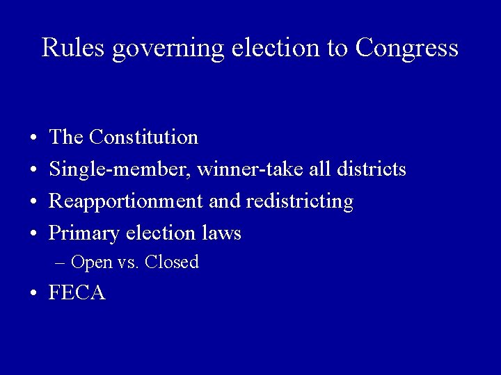 Rules governing election to Congress • • The Constitution Single-member, winner-take all districts Reapportionment