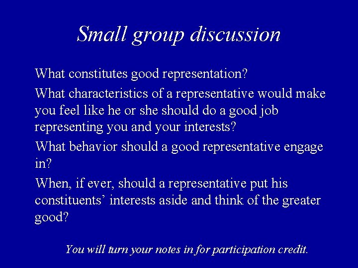 Small group discussion What constitutes good representation? What characteristics of a representative would make