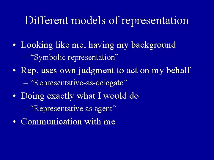 Different models of representation • Looking like me, having my background – “Symbolic representation”