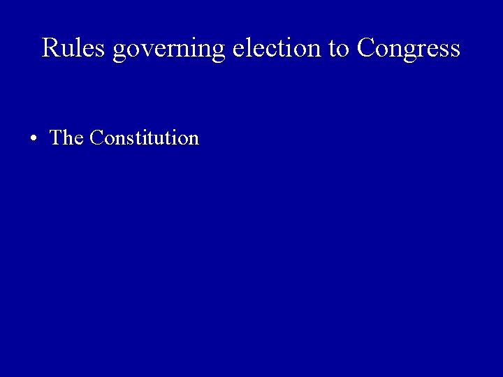 Rules governing election to Congress • The Constitution 