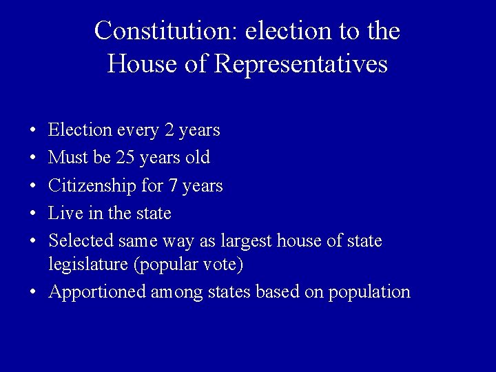 Constitution: election to the House of Representatives • • • Election every 2 years