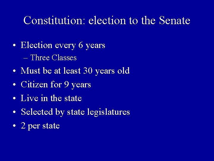 Constitution: election to the Senate • Election every 6 years – Three Classes •