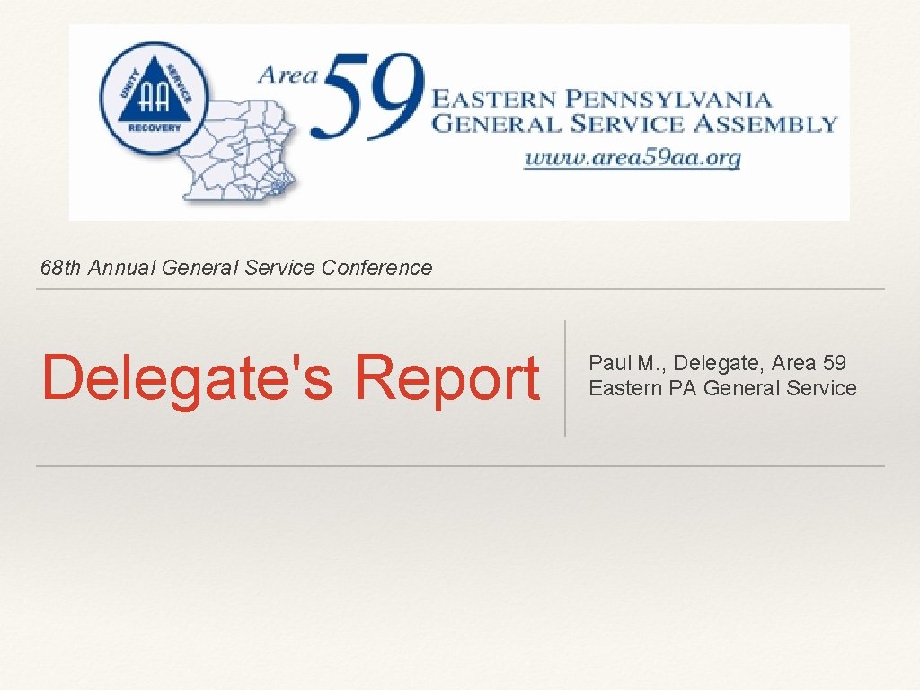 68 th Annual General Service Conference Delegate's Report Paul M. , Delegate, Area 59 68 th Annual General Service Conference Delegate's Report Paul M. , Delegate, Area 59