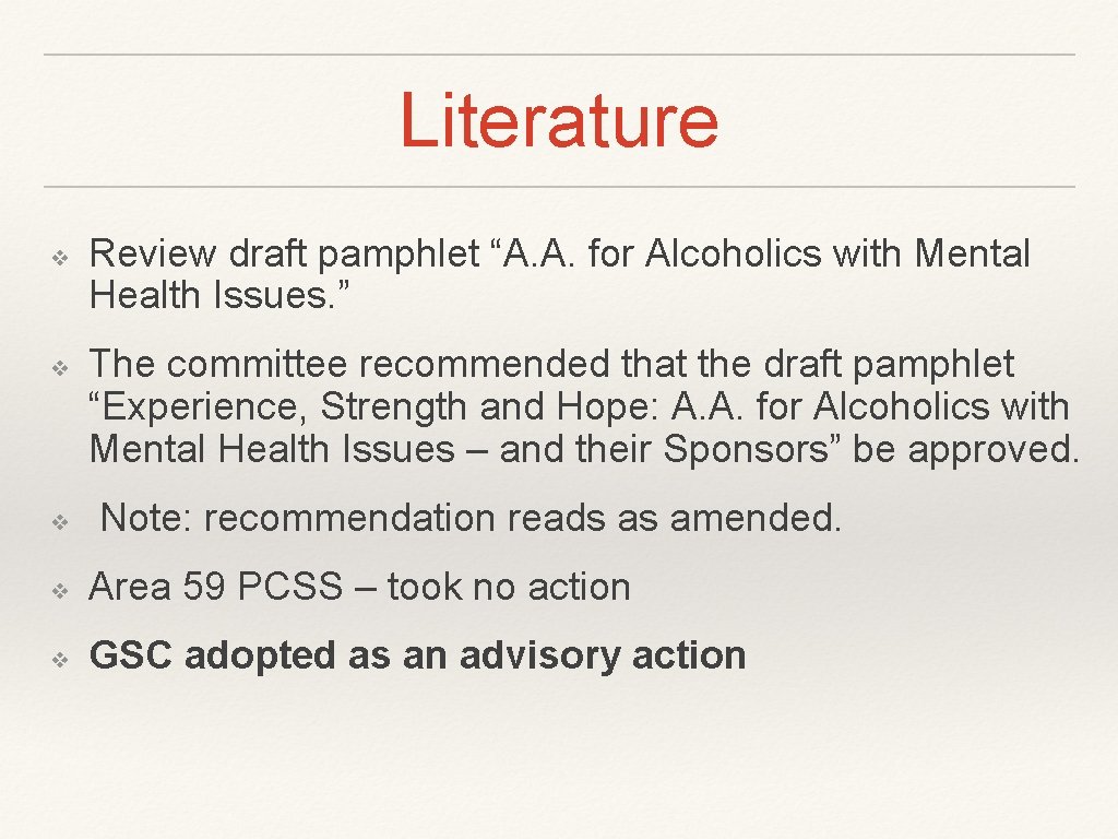 Literature ❖ ❖ ❖ Review draft pamphlet “A. A. for Alcoholics with Mental Health Literature ❖ ❖ ❖ Review draft pamphlet “A. A. for Alcoholics with Mental Health