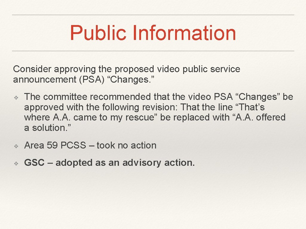 Public Information Consider approving the proposed video public service announcement (PSA) “Changes. ” ❖ Public Information Consider approving the proposed video public service announcement (PSA) “Changes. ” ❖