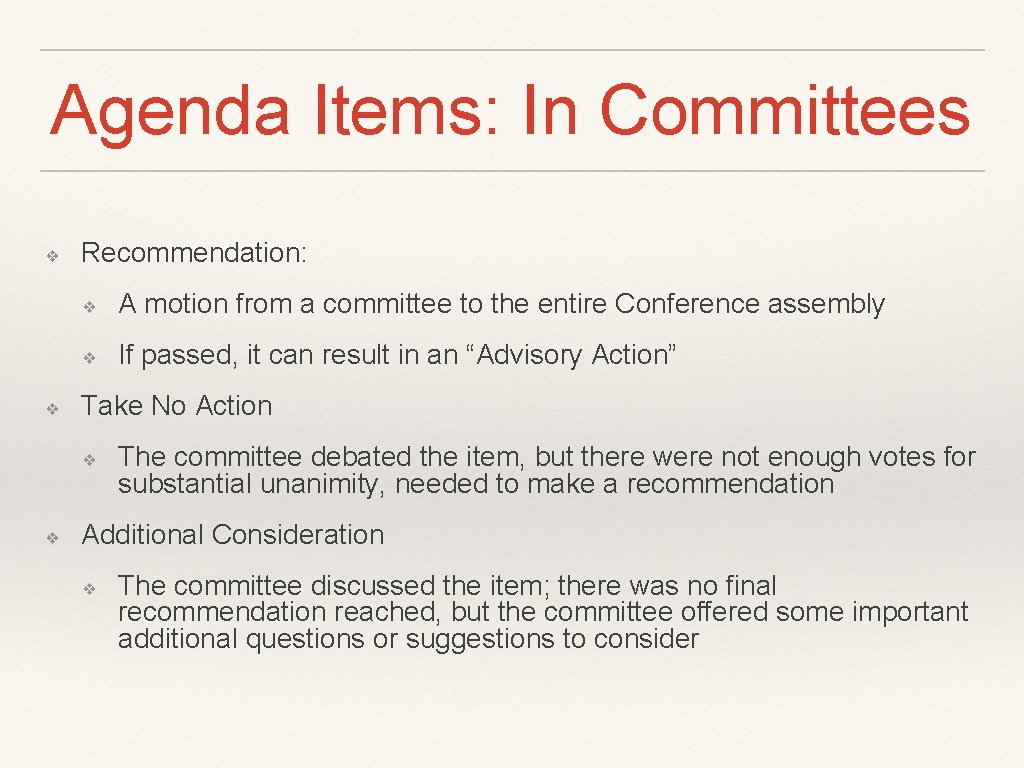 Agenda Items: In Committees ❖ ❖ Recommendation: ❖ A motion from a committee to Agenda Items: In Committees ❖ ❖ Recommendation: ❖ A motion from a committee to
