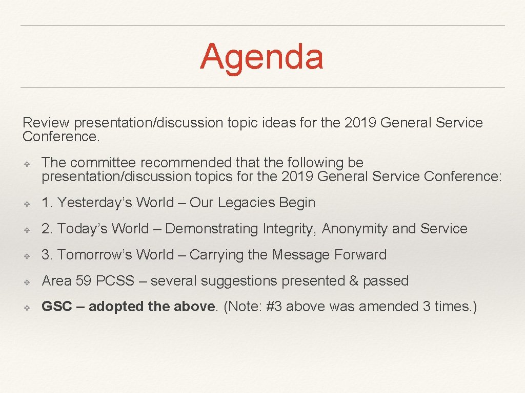 Agenda Review presentation/discussion topic ideas for the 2019 General Service Conference. ❖ The committee Agenda Review presentation/discussion topic ideas for the 2019 General Service Conference. ❖ The committee