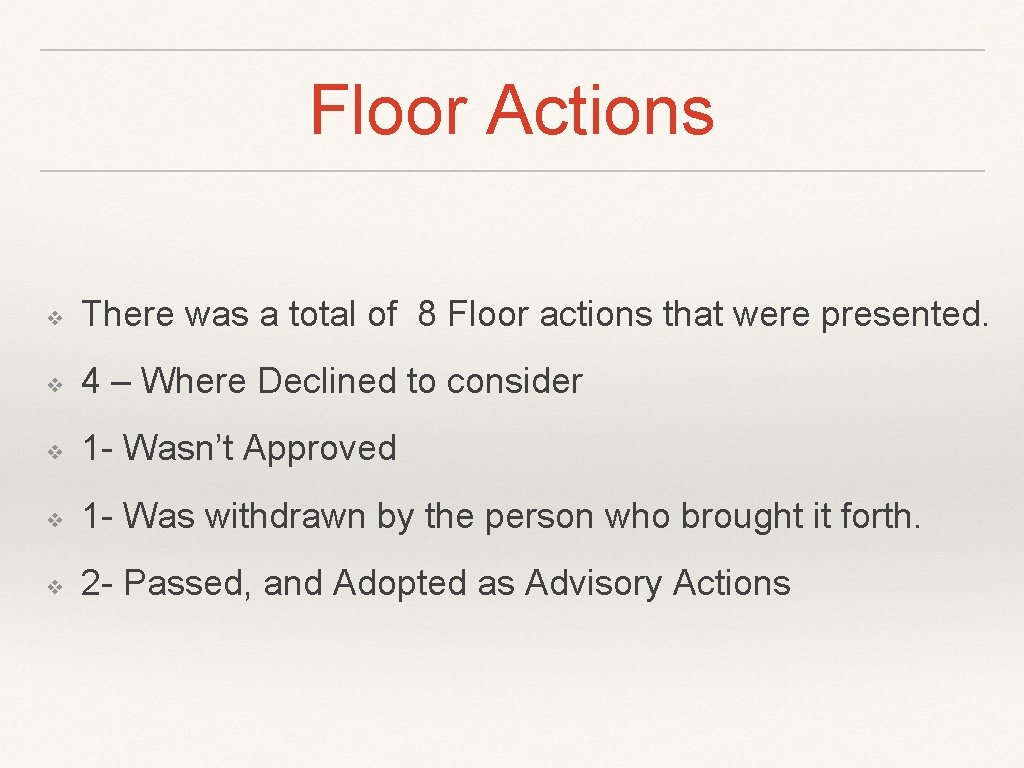 Floor Actions ❖ There was a total of 8 Floor actions that were presented. Floor Actions ❖ There was a total of 8 Floor actions that were presented.