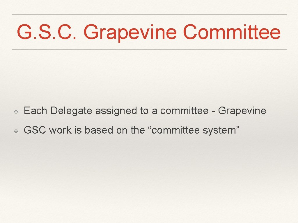 G. S. C. Grapevine Committee ❖ Each Delegate assigned to a committee - Grapevine G. S. C. Grapevine Committee ❖ Each Delegate assigned to a committee - Grapevine
