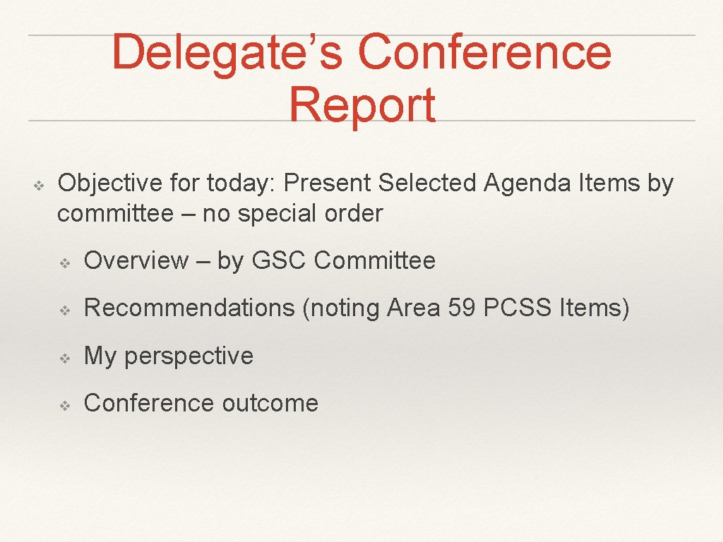 Delegate’s Conference Report ❖ Objective for today: Present Selected Agenda Items by committee – Delegate’s Conference Report ❖ Objective for today: Present Selected Agenda Items by committee –