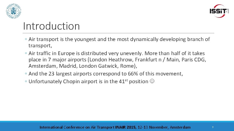 Introduction ◦ Air transport is the youngest and the most dynamically developing branch of