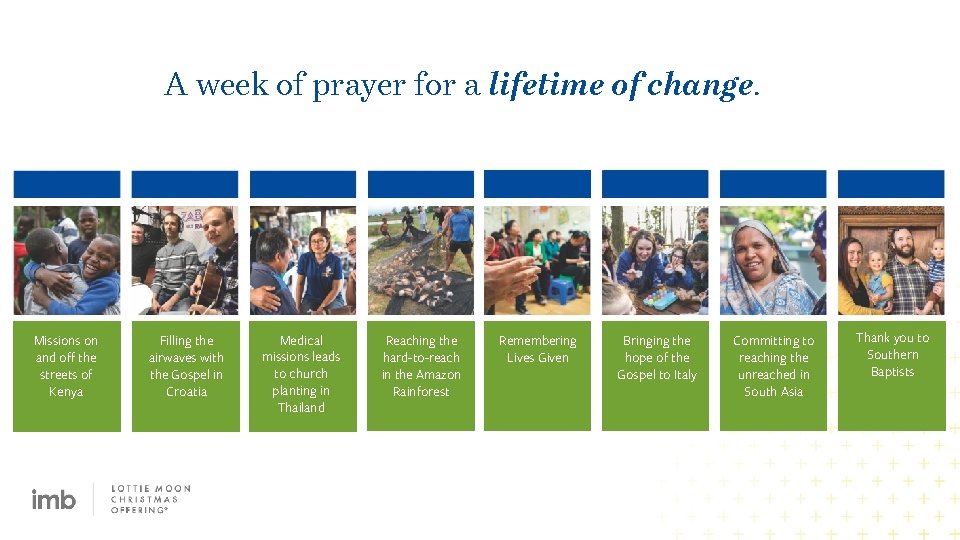 A week of prayer for a lifetime of change. Missions on and off the