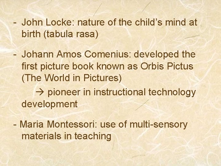 - John Locke: nature of the child’s mind at birth (tabula rasa) - Johann