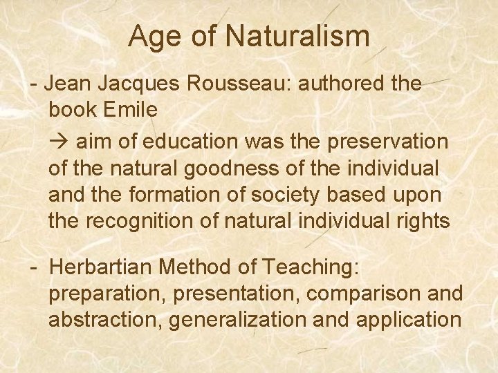 Age of Naturalism - Jean Jacques Rousseau: authored the book Emile aim of education
