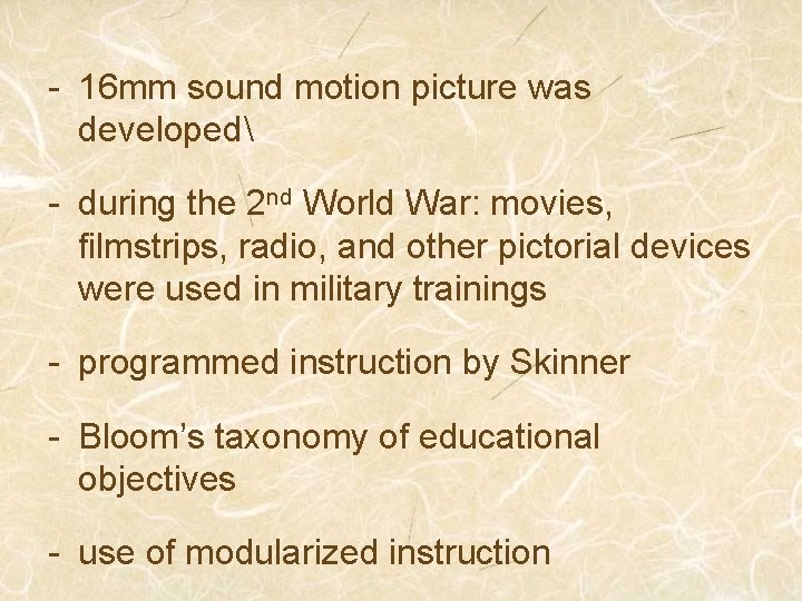 - 16 mm sound motion picture was developed - during the 2 nd World