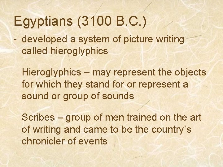 Egyptians (3100 B. C. ) - developed a system of picture writing called hieroglyphics