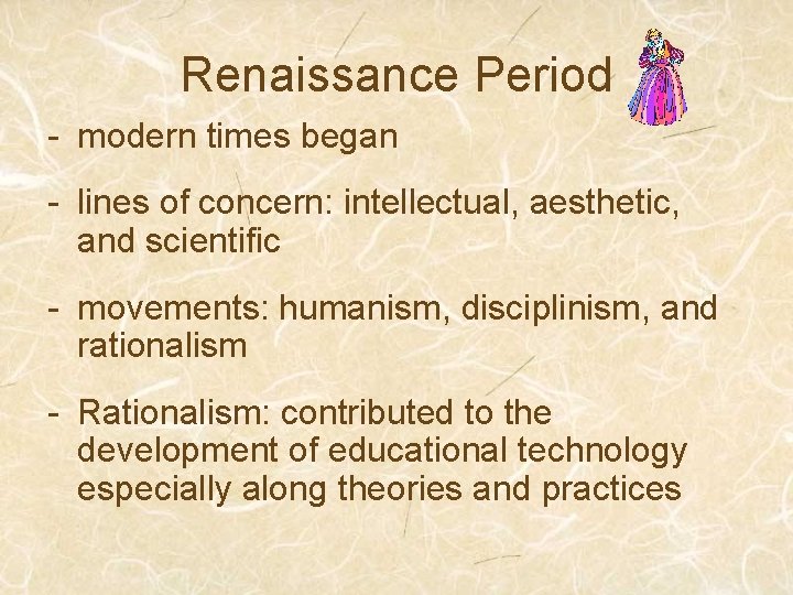 Renaissance Period - modern times began - lines of concern: intellectual, aesthetic, and scientific