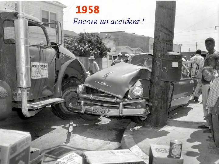 1958 Encore un accident ! 