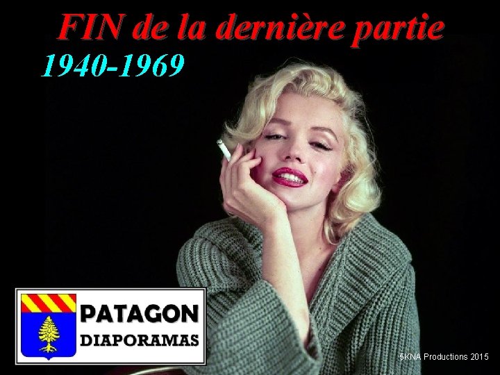 FIN de la dernière partie 1940 -1969 5 KNA Productions 2015 