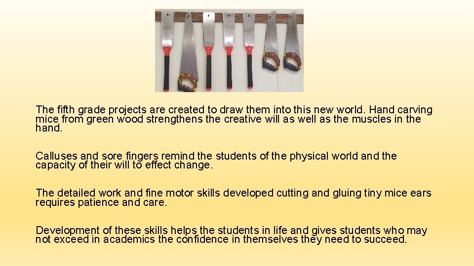 The fifth grade projects are created to draw them into this new world. Hand