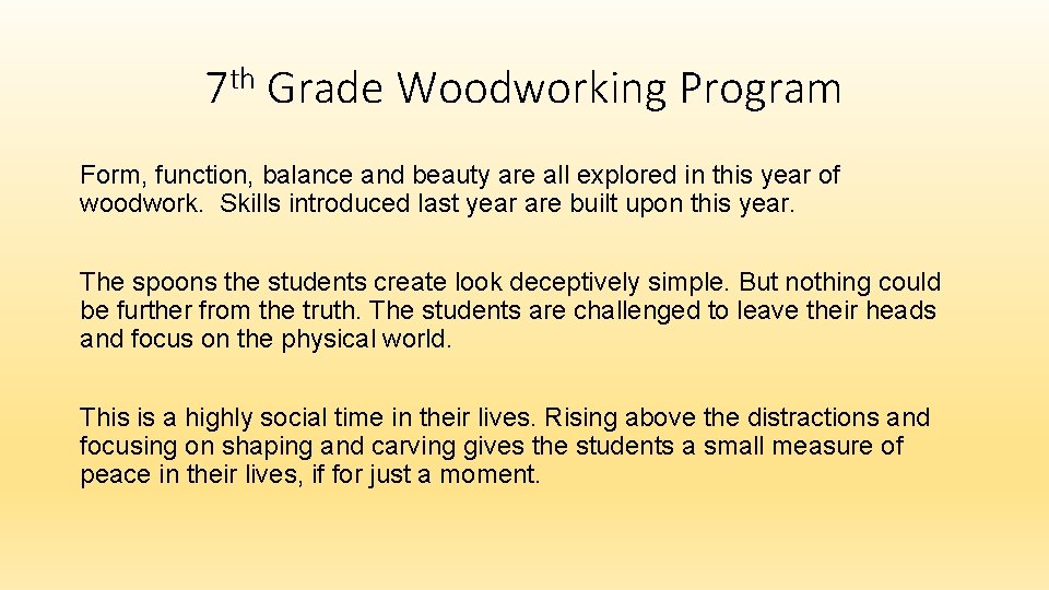 7 th Grade Woodworking Program Form, function, balance and beauty are all explored in