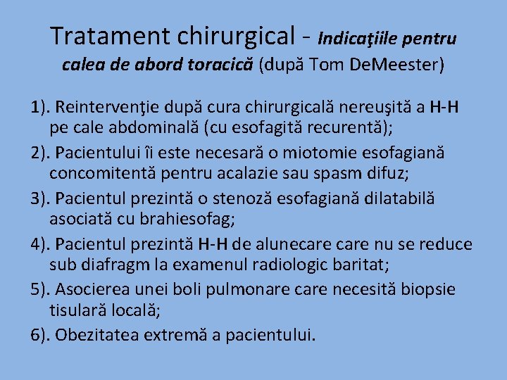 Tratament chirurgical - Indicaţiile pentru calea de abord toracică (după Tom De. Meester) 1).