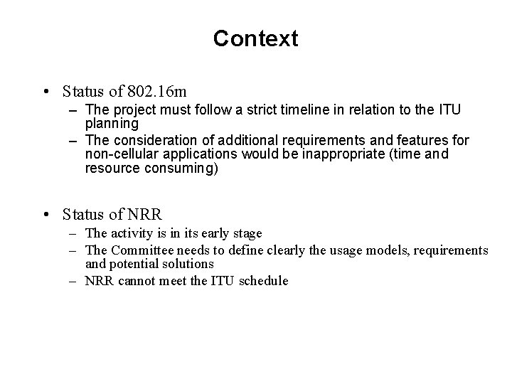 Context • Status of 802. 16 m – The project must follow a strict